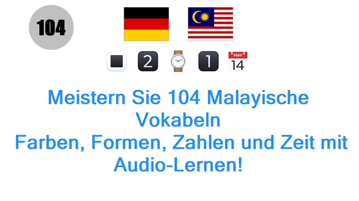 Meistern Sie 104 Malayische Vokabeln: Farben, Formen, Zahlen und Zeit mit Audio-Lernen!